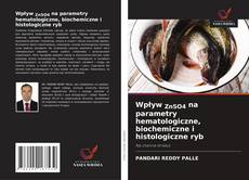 Bookcover of Wpływ ZnSO4 na parametry hematologiczne, biochemiczne i histologiczne ryb