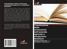 Trasmissione delle conoscenze nell'azienda agricola a conduzione familiare的封面