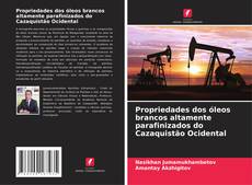Copertina di Propriedades dos óleos brancos altamente parafinizados do Cazaquistão Ocidental