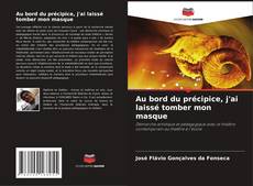 Bookcover of Au bord du précipice, j'ai laissé tomber mon masque