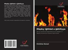 Couverture de Między iǧtihād a ǧāhiliyya