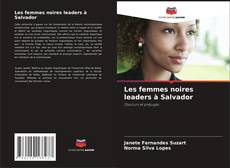 Couverture de Les femmes noires leaders à Salvador