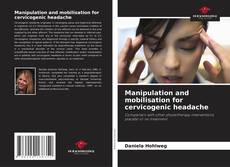 Manipulation and mobilisation for cervicogenic headache kitap kapağı