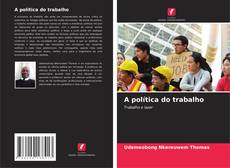 Borítókép a  A política do trabalho - hoz
