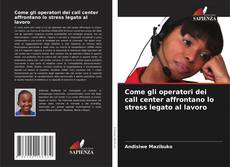 Buchcover von Come gli operatori dei call center affrontano lo stress legato al lavoro