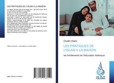 Bookcover of LES PRATIQUES DE L'ISLAM A LA MAISON
