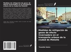 Copertina di Medidas de mitigación de gases de efecto invernadero en el transporte urbano de la ciudad de Mekelle