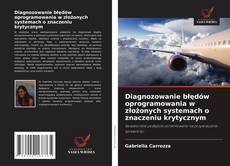 Diagnozowanie błędów oprogramowania w złożonych systemach o znaczeniu krytycznym的封面