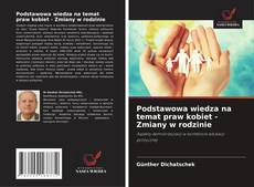 Podstawowa wiedza na temat praw kobiet - Zmiany w rodzinie的封面