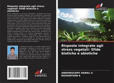 Borítókép a  Risposte integrate agli stress vegetali: Sfide biotiche e abiotiche - hoz