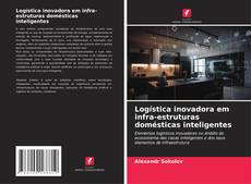 Copertina di Logística inovadora em infra-estruturas domésticas inteligentes