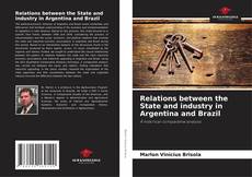 Relations between the State and industry in Argentina and Brazil的封面