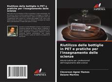 Copertina di Riutilizzo delle bottiglie in PET e pratiche per l'insegnamento delle scienze
