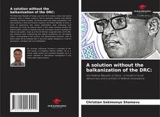 Buchcover von A solution without the balkanization of the DRC: