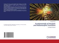 Bookcover of Fundamentals of Analytic and Holomorphic Functions