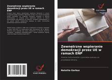 Bookcover of Zewnętrzne wspieranie demokracji przez UE w ramach ENP