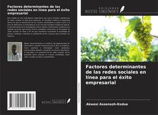 Copertina di Factores determinantes de las redes sociales en línea para el éxito empresarial