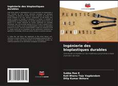 Bookcover of Ingénierie des bioplastiques durables
