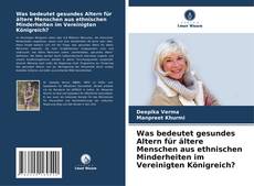 Portada del libro de Was bedeutet gesundes Altern für ältere Menschen aus ethnischen Minderheiten im Vereinigten Königreich?