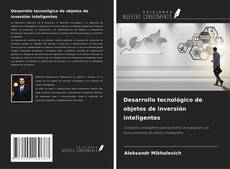 Copertina di Desarrollo tecnológico de objetos de inversión inteligentes