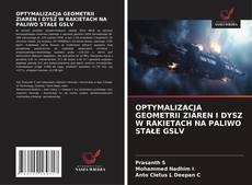 OPTYMALIZACJA GEOMETRII ZIAREN I DYSZ W RAKIETACH NA PALIWO STAŁE GSLV的封面