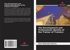 Couverture de The Development and Professional Identity of the Trainer of Trainers