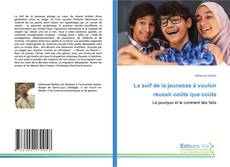 Copertina di La soif de la jeunesse à vouloir réussir coûte que coûte