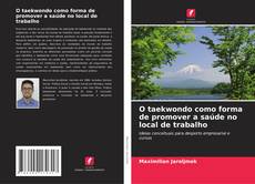 Copertina di O taekwondo como forma de promover a saúde no local de trabalho