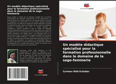 Couverture de Un modèle didactique spécialisé pour la formation professionnelle dans le domaine de la sage-femmerie
