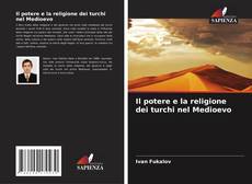 Borítókép a  Il potere e la religione dei turchi nel Medioevo - hoz