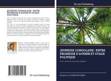 JEUNESSE CONGOLAISE : ENTRE PROMESSE D'AVENIR ET OTAGE POLITIQUE kitap kapağı