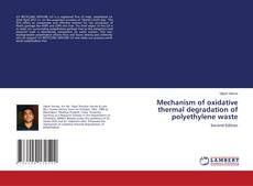 Mechanism of oxidative thermal degradation of polyethylene waste的封面
