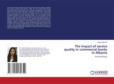 Copertina di The impact of service quality in commercial banks in Albania