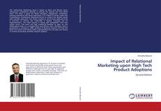 Impact of Relational Marketing upon High Tech Product Adoptions的封面