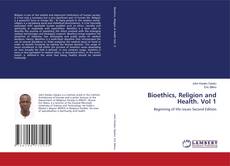 Copertina di Bioethics, Religion and Health. Vol 1