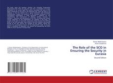 The Role of the SCO in Ensuring the Security in Eurasia kitap kapağı