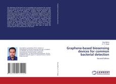 Bookcover of Graphene-based biosensing devices for common bacterial detection
