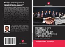 Portada del libro de Relações entre superiores e subordinados em diferentes contextos organizacionais