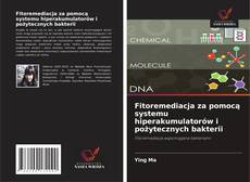 Buchcover von Fitoremediacja za pomocą systemu hiperakumulatorów i pożytecznych bakterii