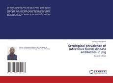 Buchcover von Serological prevalence of infectious bursal disease antibiotics in pig