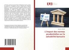 Couverture de L’impact des normes prudentielles sur la solvabilité bancaire