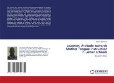 Learners' Attitude towards Mother Tongue Instruction in Lower schools kitap kapağı