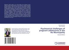 Psychosocial challenges of pregnant adolescents in the Ho Municipality kitap kapağı