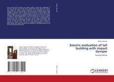 Copertina di Seismic evaluation of tall building with impact damper