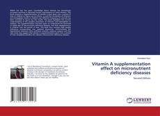 Vitamin A supplementation effect on micronutrient deficiency diseases kitap kapağı