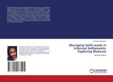 Buchcover von Managing Solid waste in Informal Settlements: Exploring Makause