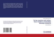 Couverture de To be creative and active: how modern universities develop students