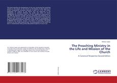 Bookcover of The Preaching Ministry in the Life and Mission of the Church