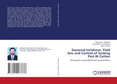 Buchcover von Seasonal Incidence, Yield loss and Control of Sucking Pest Bt Cotton