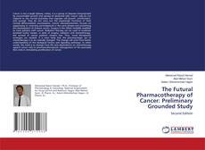 Copertina di The Futural Pharmacotherapy of Cancer: Preliminary Grounded Study